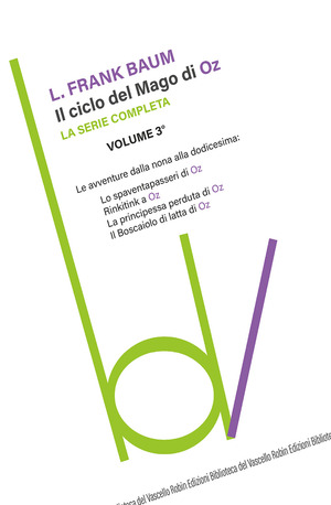 Il ciclo del mago di Oz: Lo spaventapasseri-Rinkitink a Oz-La principessa perduta di Oz-Il boscaiolo di latta di Oz