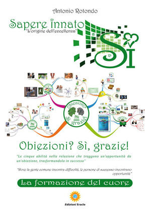 Obiezioni? Si, grazie! Le cinque abilità nella relazione che traggono un'opportunità da un'obiezione, trasformandola in successo
