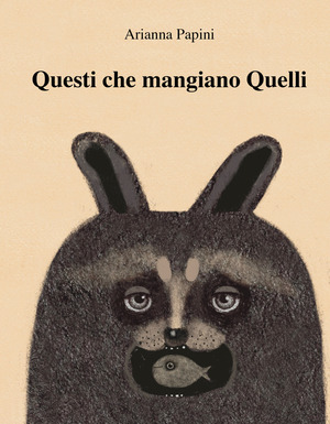 Questi che mangiano quelli. Ediz. illustrata