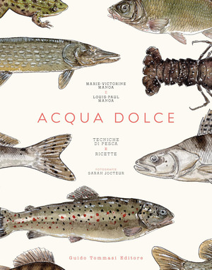 Acqua dolce. Tecniche di pesca e ricette