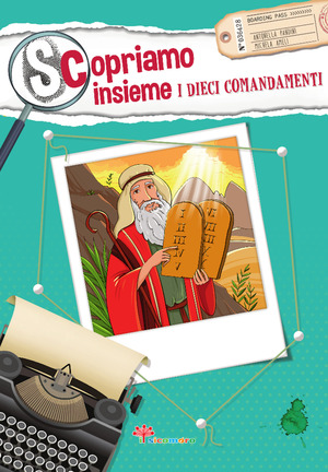Scopriamo insieme i dieci comandamenti. Ediz. illustrata