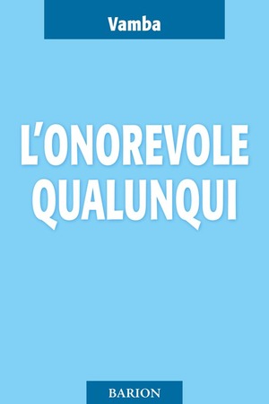 L' onorevole Qualunqui e i suoi ultimi diciotto mesi di vita parlamentare