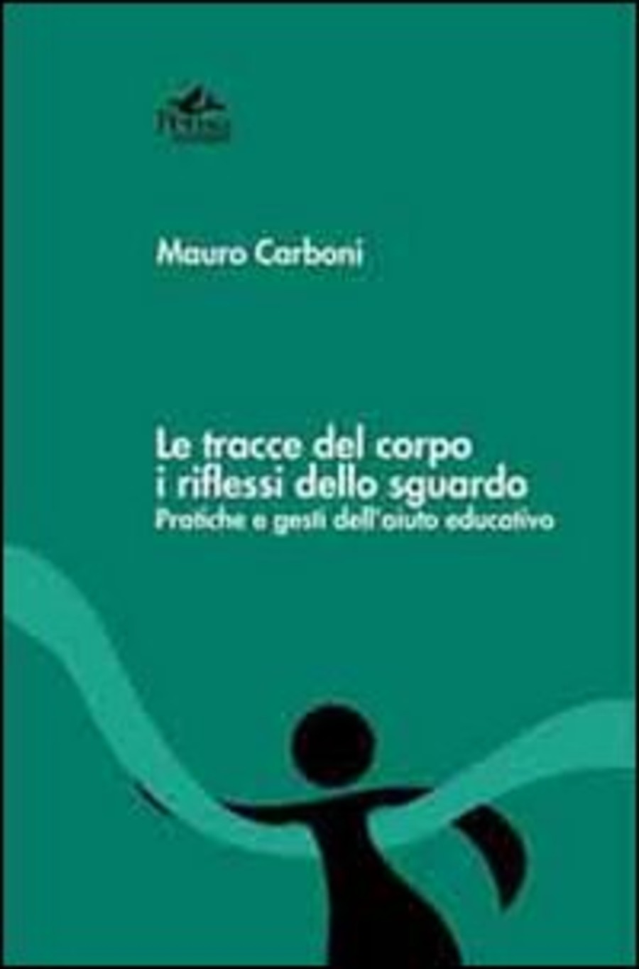 Le tracce del corpo i riflessi dello sguardo. Pratiche e gesti dell'aiuto  educativo