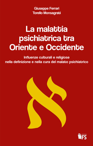 La malattia psichiatrica tra Oriente e Occidente. Influenze culturali e religiose nella definizione e nella cura del malato psichiatrico