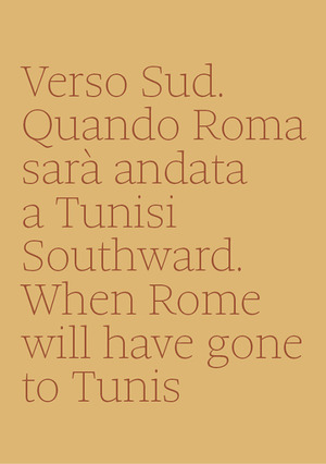 Verso sud. Quando Roma sarà andata a Tunisi-Southward. When Rome will have gone to Tunis