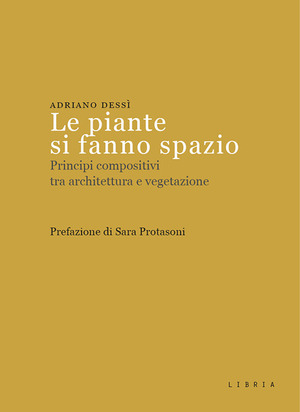 Le piante si fanno spazio. Principi compositivi tra architettura e vegetazione