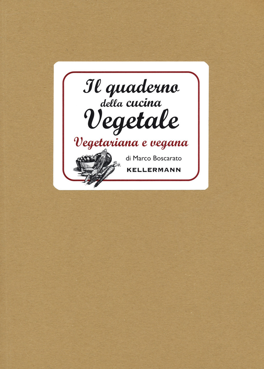 Il quaderno della cucina vegetale. Piatti vegani e vegetariani