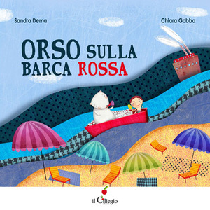 Orso sulla barca rossa. Ediz. illustrata