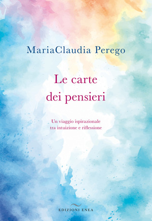 Le carte dei pensieri. Un viaggio ispirazionale tra intuizione e riflessione. Con Carte