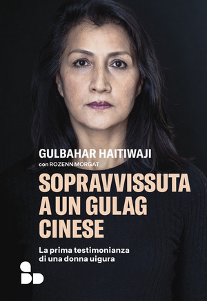 Sopravvissuta a un gulag cinese. La prima testimonianza di una donna uigura Sopravvissuta a un gulag cinese. La prima testimonianza di una donna uigura