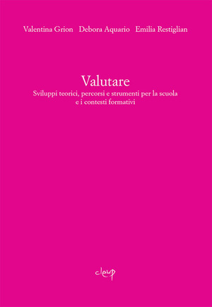 Valutare. Sviluppi teorici, percorsi e strumenti per la scuola e i contesti formativi