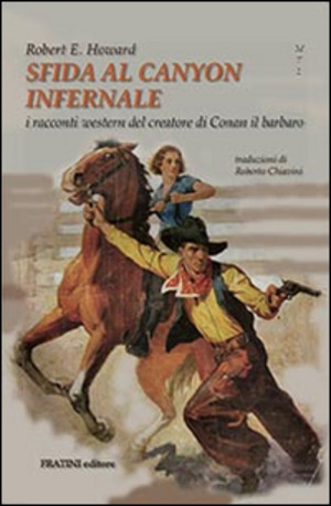 Sfida al canyon infernale. I racconti western del creatore di Conan il barbaro