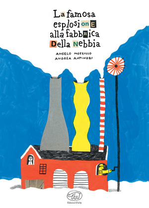 La famosa esplosione alla fabbrica della nebbia. Ediz. a colori