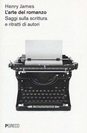 L' arte del romanzo. Saggi sulla scrittura e ritratti di autori