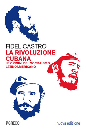 La rivoluzione cubana. Le origini del socialismo latinoamericano. Nuova ediz.