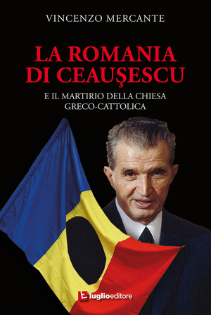La Romania di Ceauşescu. E il martirio della Chiesa Greco-Cattolica