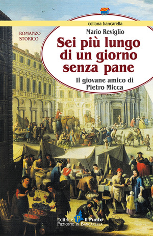 Sei più lungo di un giorno senza pane. Il giovane amico di Pietro Micca