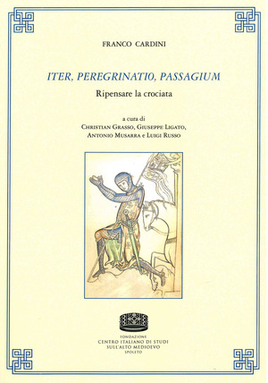 Iter, peregrinatio, passagium. Ripensare la crociata