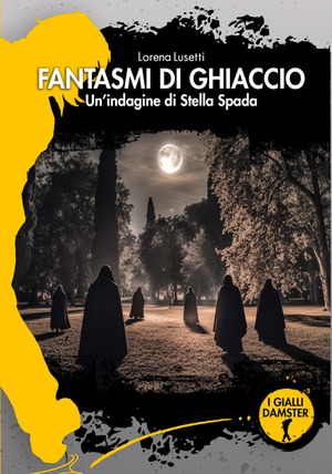 Fantasmi di ghiaccio. Un'indagine di Stella Spada