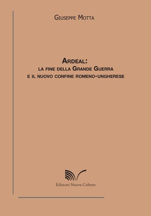 Ardeal. La fine della grande guerra e il nuovo confine romeno-ungherese