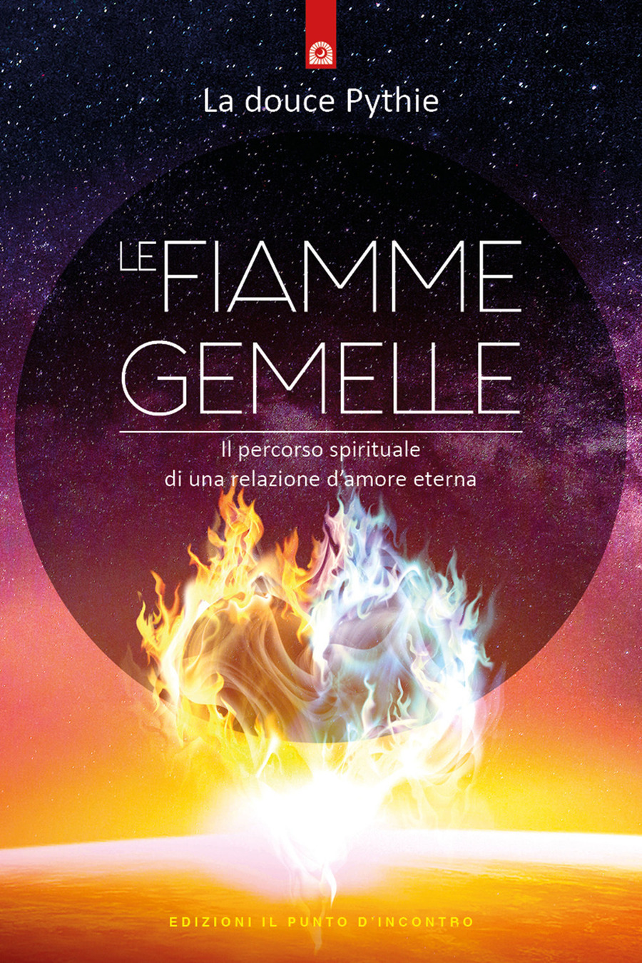 Le fiamme gemelle. Il percorso spirituale di una relazione d’amore eterna