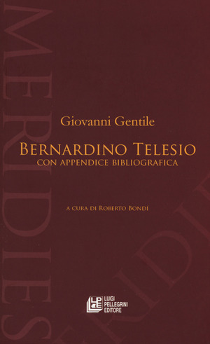 Bernardino Telesio. Con appendice bibliografica