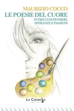 Le poesie del cuore. Intrecci di pensieri, speranze e passioni
