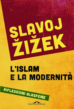 L' islam e la modernità. Riflessioni blasfeme