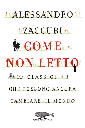 Come non letto. 10 classici +1 che possono ancora cambiare il mondo
