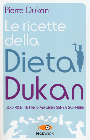 Le ricette della dieta Dukan. 350 ricette per dimagrire senza soffrire