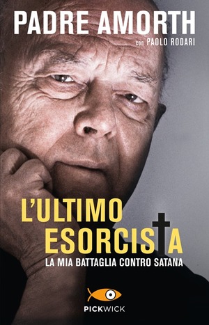 L' ultimo esorcista. La mia battaglia contro Satana