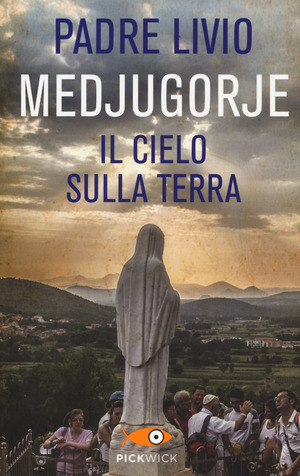 Medjugorje. Il cielo sulla terra