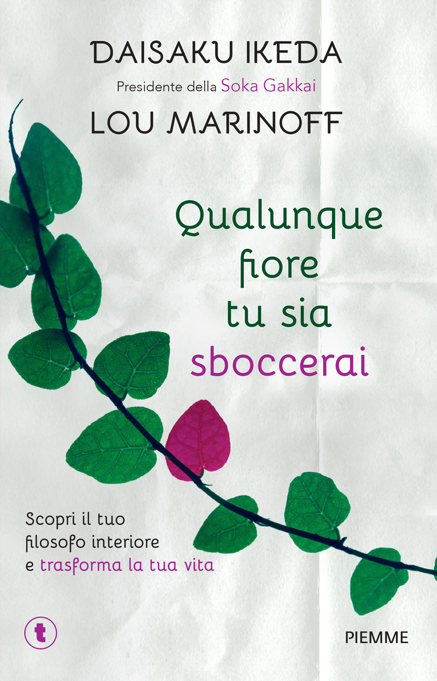 Qualunque fiore tu sia sboccerai. Scopri il tuo filosofo interiore e trasforma la tua vita