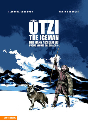 Ötzi. The Iceman-Der Mann aus dem Eis-L'uomo venuto dal ghiacciaio. Ediz. multilingue