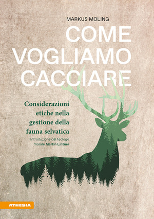 Come vogliamo cacciare. Considerazioni etiche nella gestione della fauna selvatica