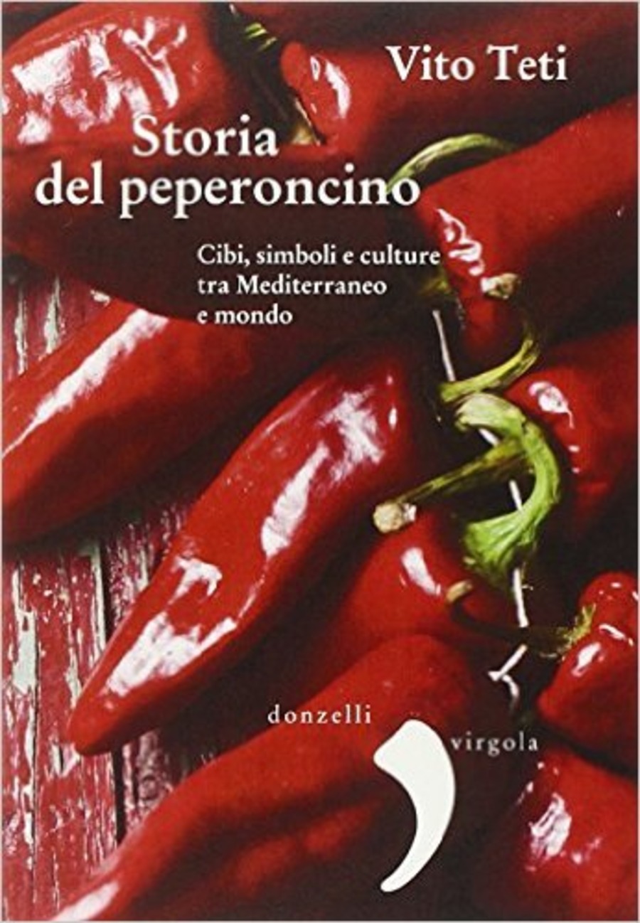 Storia del peperoncino. Cibi, simboli e culture tra Mediterraneo e mondo