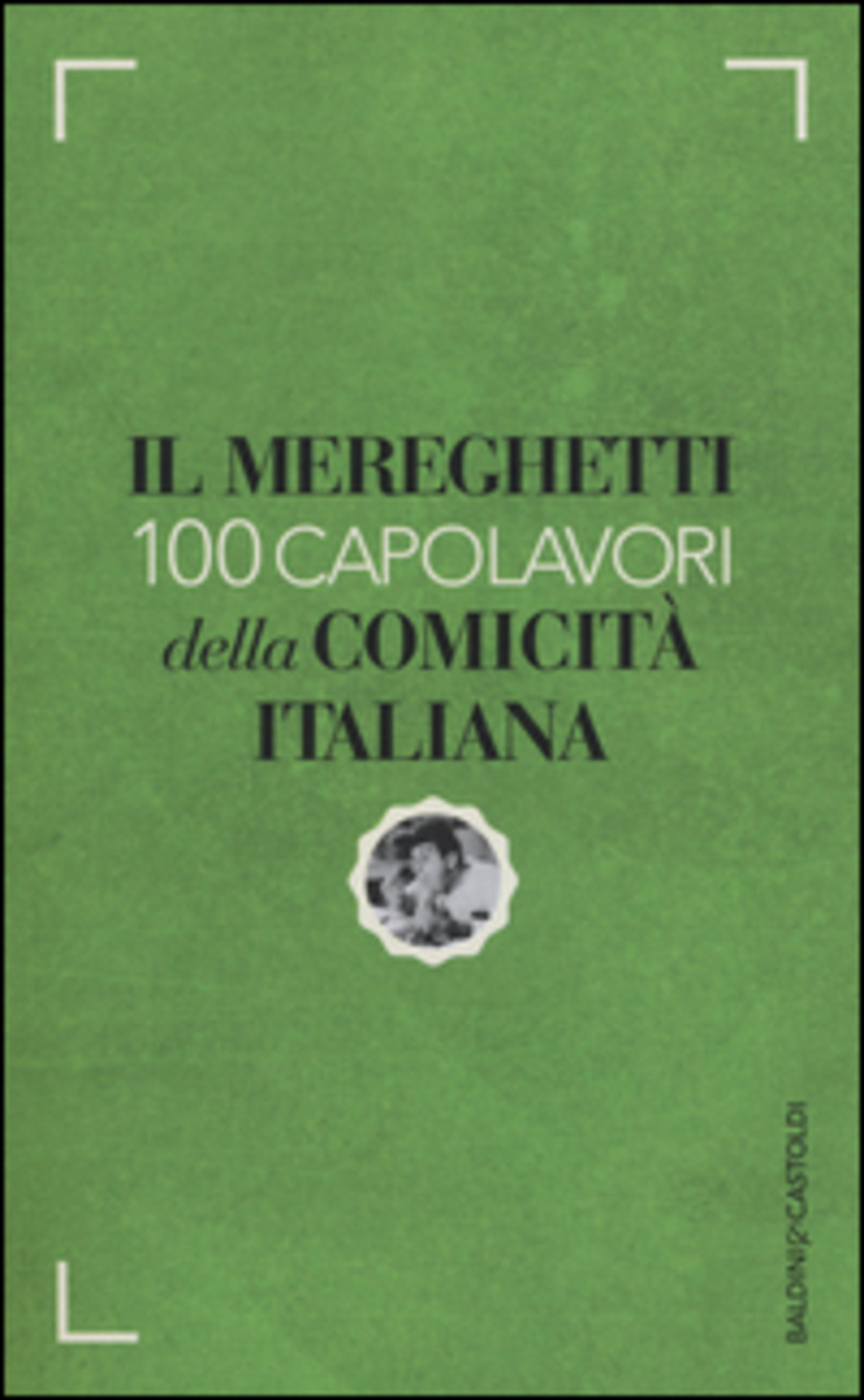 Il Mereghetti. 100 capolavori della comicità italiana
