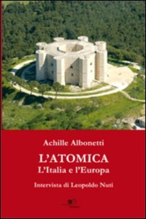 L' atomica l'Italia e l'Europa. Intervista di Leopoldo Nuti