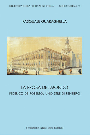 La prosa del mondo. Federico De Roberto, uno stile di pensiero