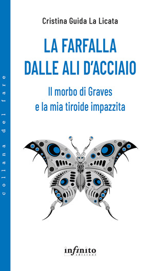 La farfalla dalle ali d'acciaio. Il morbo di Graves e la mia tiroide impazzita