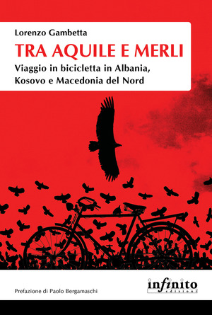 Tra aquile e merli. Viaggio in bicicletta in Albania, Kosovo e Macedonia del Nord