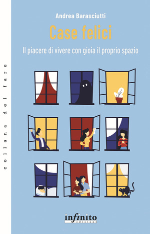 Case felici. Il piacere di vivere con gioia il proprio spazio