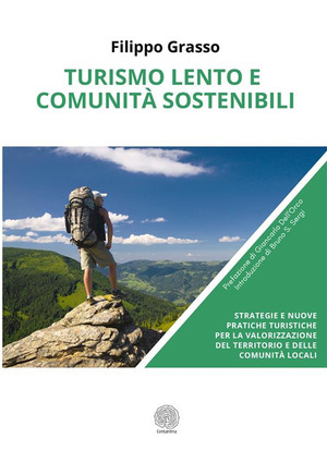 Turismo lento e comunità sostenibili. Strategie e nuove pratiche turistiche per la valorizzazione del territorio e delle comunità locali