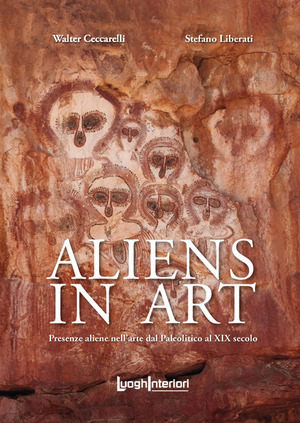Aliens in art. Presenze aliene nell'arte dal paleolitico al XIX secolo