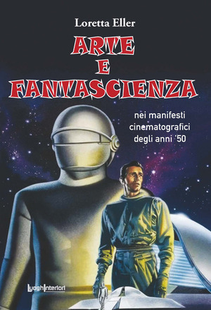 Arte e fantascienza. Nei manifesti cinematografici degli anni '50