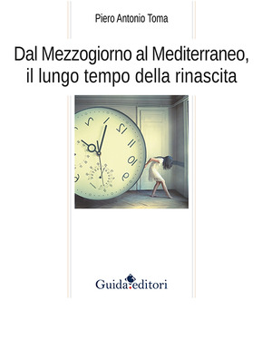 Dal Mezzogiorno al Mediterraneo, il lungo tempo della rinascita