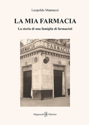 La mia farmacia. La storia di una famiglia di farmacisti. Ediz. illustrata