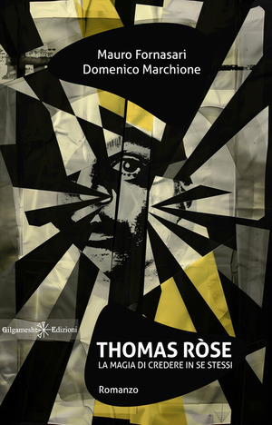 Thomas Ròse. La magia di credere in se stessi