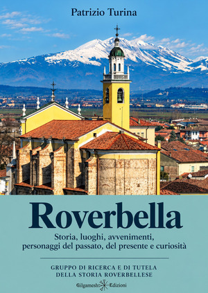 Roverbella. Storia, luoghi, avvenimenti, personaggi del passato, del presente e curiosità
