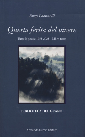 Questa ferita del vivere. Tutte le poesie 1955-2025